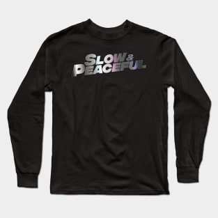 Slow & Peaceful Long Sleeve T-Shirt